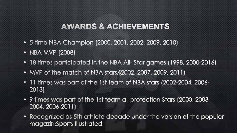  • 5 -TIME NBA CHAMPION (2000, 2001, 2002, 2009, 2010) • NBA MVP