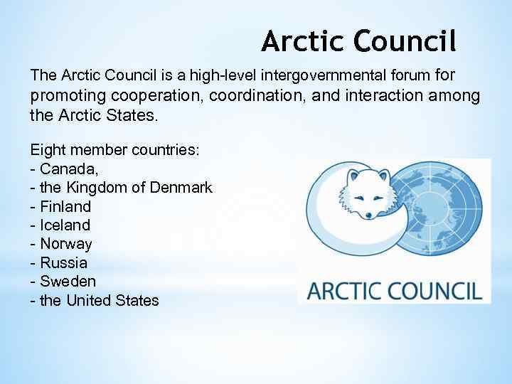 Arctic Council The Arctic Council is a high-level intergovernmental forum for promoting cooperation, coordination,