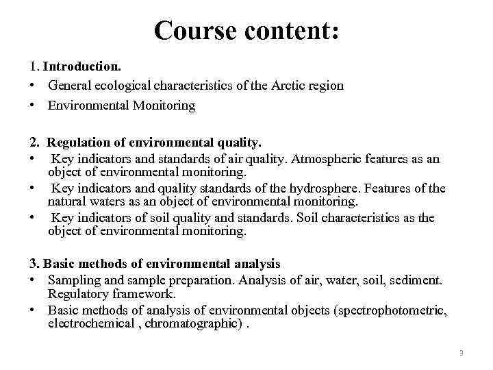 Course content: 1. Introduction. • General ecological characteristics of the Arctic region • Environmental