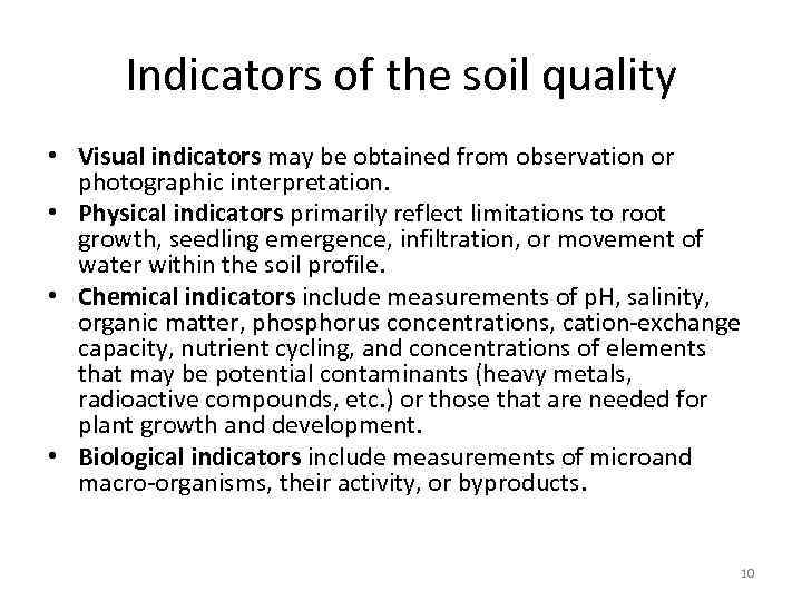 Indicators of the soil quality • Visual indicators may be obtained from observation or