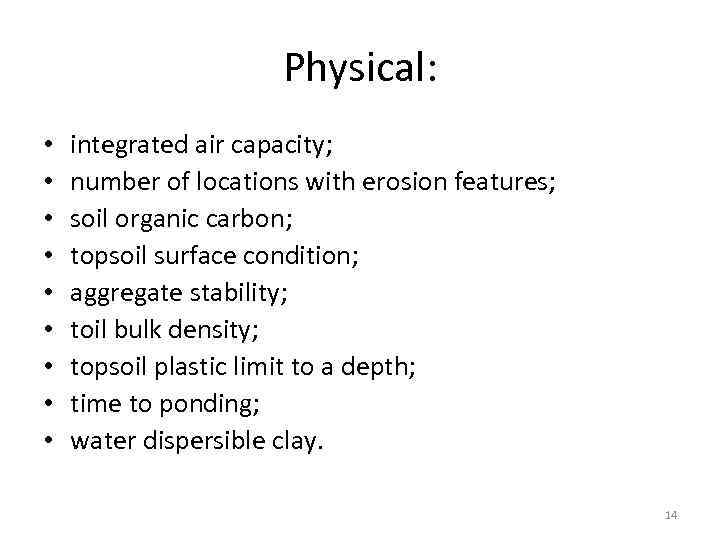 Physical: • • • integrated air capacity; number of locations with erosion features; soil