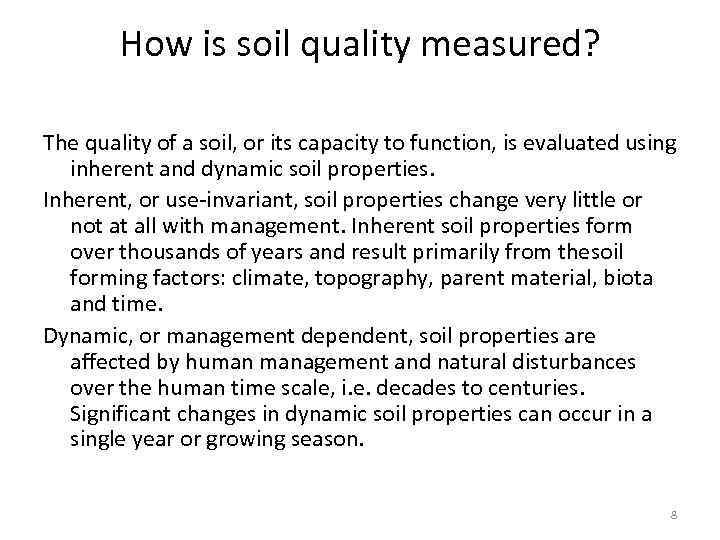 How is soil quality measured? The quality of a soil, or its capacity to