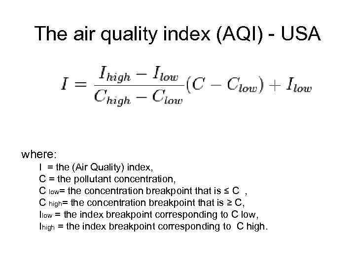 The air quality index (AQI) - USA where: I = the (Air Quality) index,