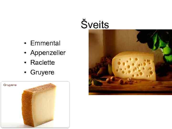 Šveits • • Emmental Appenzeller Raclette Gruyere 