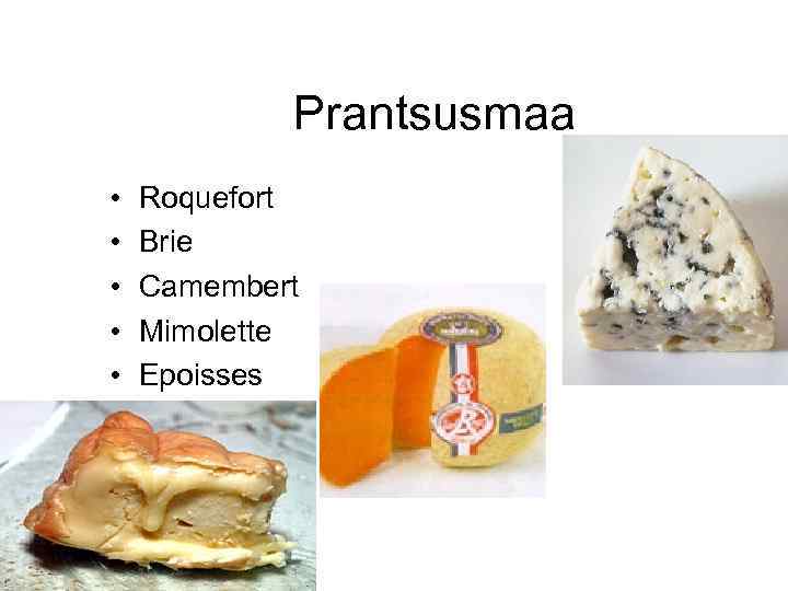 Prantsusmaa • • • Roquefort Brie Camembert Mimolette Epoisses 