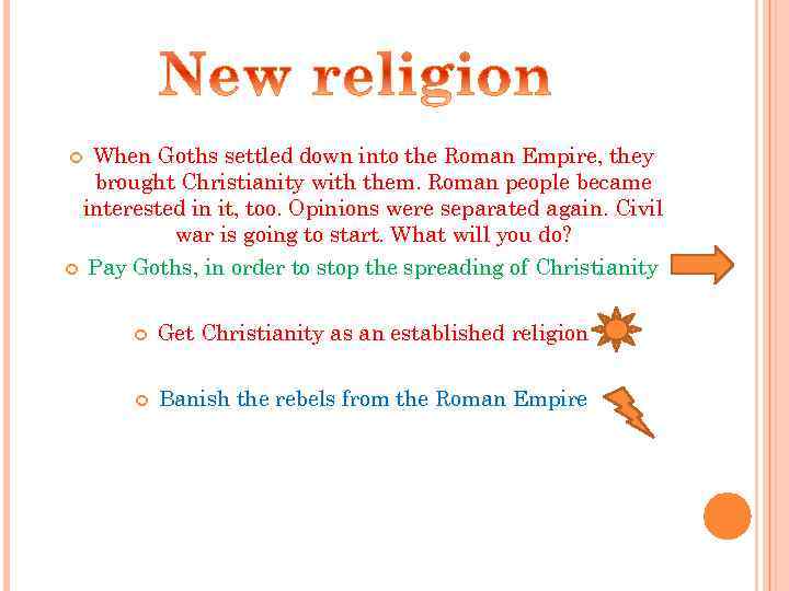 When Goths settled down into the Roman Empire, they brought Christianity with them. Roman