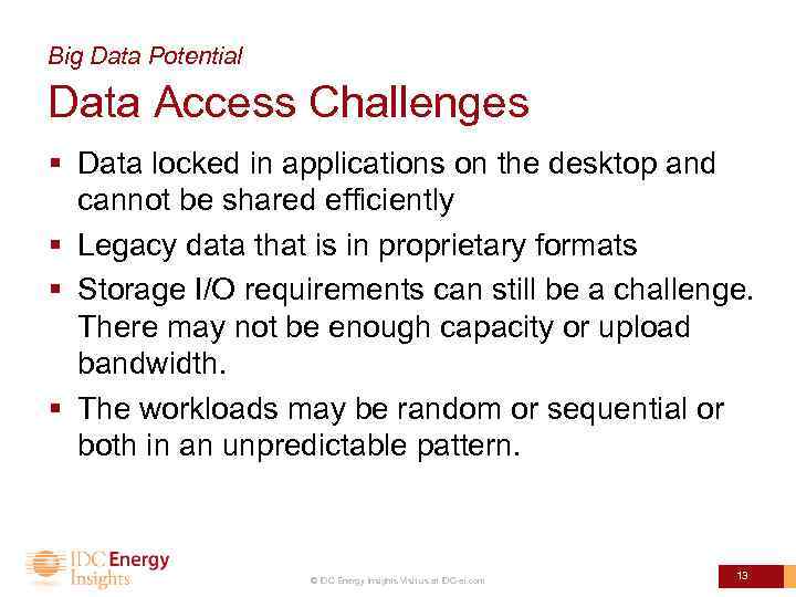 Big Data Potential Data Access Challenges § Data locked in applications on the desktop