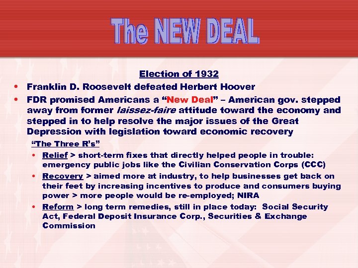 Election of 1932 • Franklin D. Roosevelt defeated Herbert Hoover • FDR promised Americans