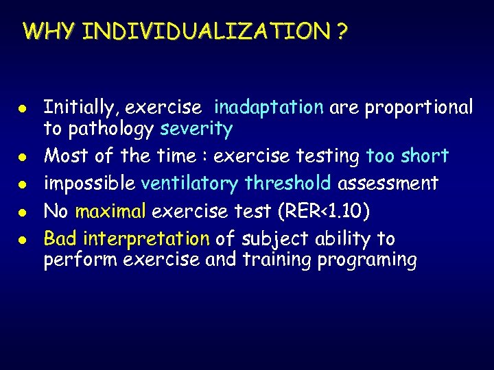 WHY INDIVIDUALIZATION ? l l l Initially, exercise inadaptation are proportional to pathology severity