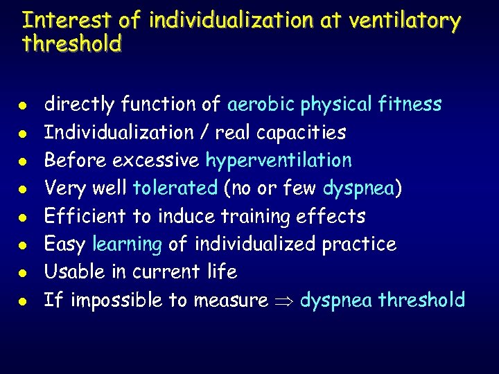 Interest of individualization at ventilatory threshold l l l l directly function of aerobic