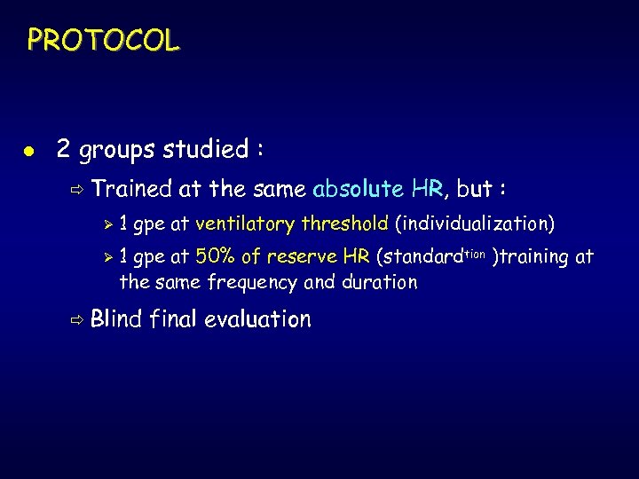 PROTOCOL l 2 groups studied : ð Trained Ø Ø at the same absolute