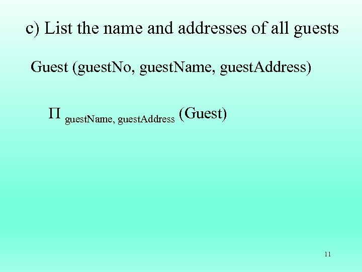 c) List the name and addresses of all guests Guest (guest. No, guest. Name,