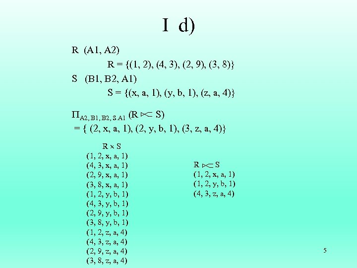 I d) R (A 1, A 2) R = {(1, 2), (4, 3), (2,