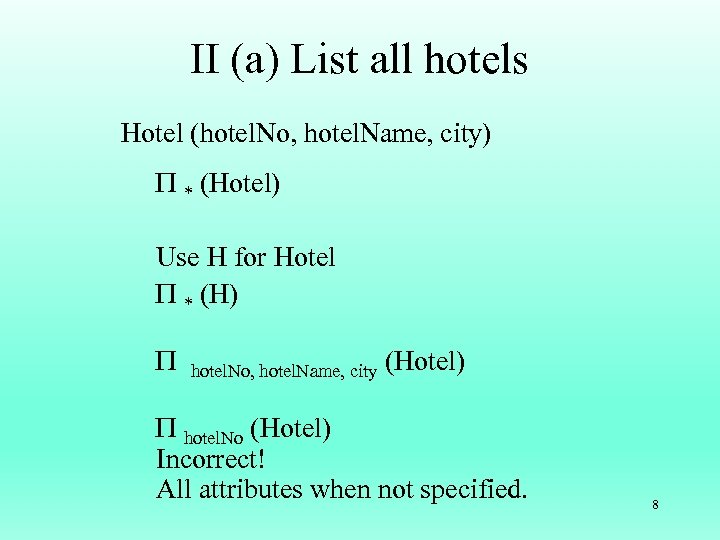 II (a) List all hotels Hotel (hotel. No, hotel. Name, city) * (Hotel) Use