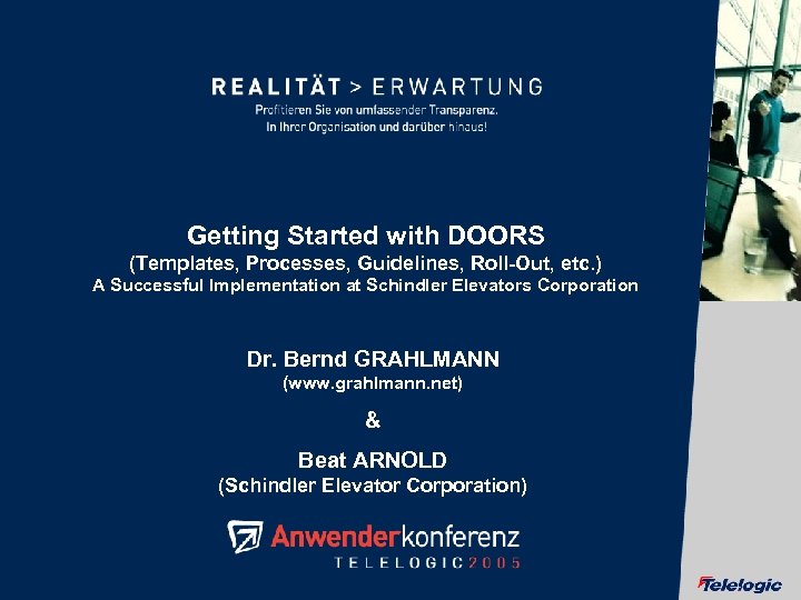 Getting Started with DOORS (Templates, Processes, Guidelines, Roll-Out, etc. ) A Successful Implementation at