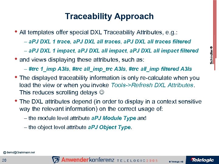 Traceability Approach • All templates offer special DXL Traceability Attributes, e. g. : –