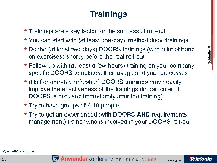 Trainings • Trainings are a key factor for the successful roll-out • You can