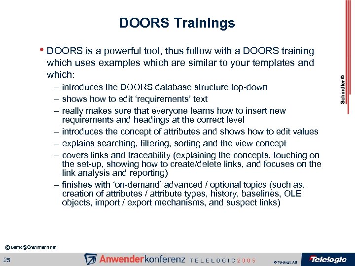DOORS Trainings • DOORS is a powerful tool, thus follow with a DOORS training