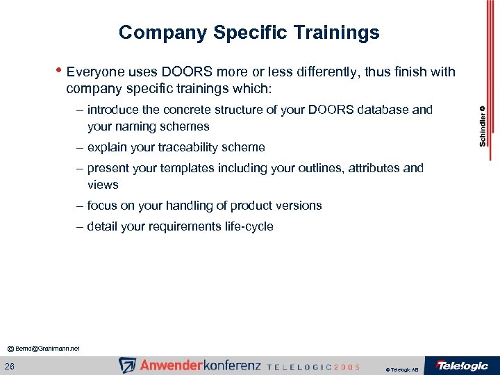 Company Specific Trainings • Everyone uses DOORS more or less differently, thus finish with