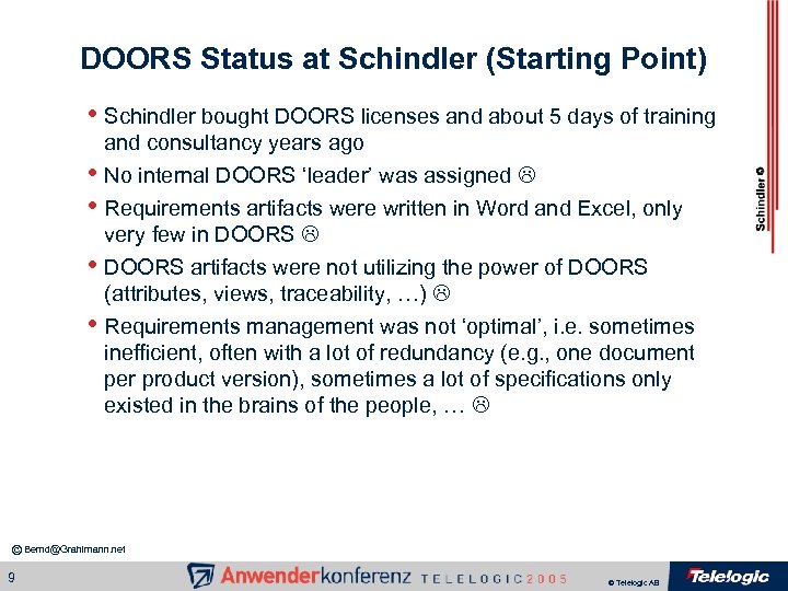 DOORS Status at Schindler (Starting Point) • Schindler bought DOORS licenses and about 5