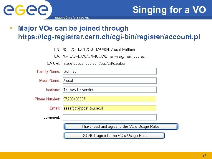 Singing for a VO Enabling Grids for E-scienc. E • Major VOs can be