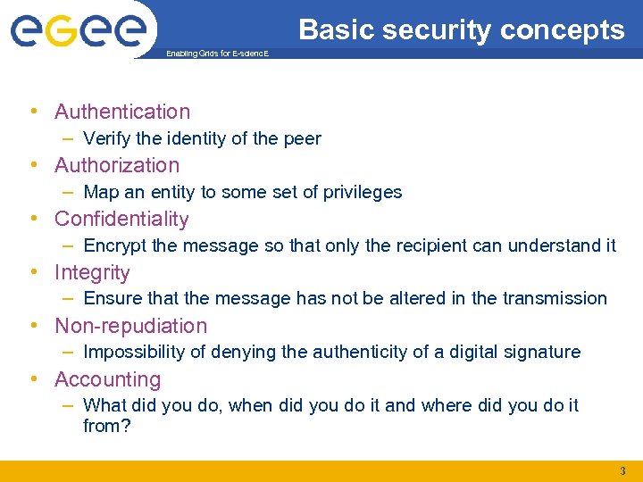 Basic security concepts Enabling Grids for E-scienc. E • Authentication – Verify the identity