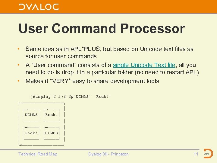 User Command Processor • Same idea as in APL*PLUS, but based on Unicode text