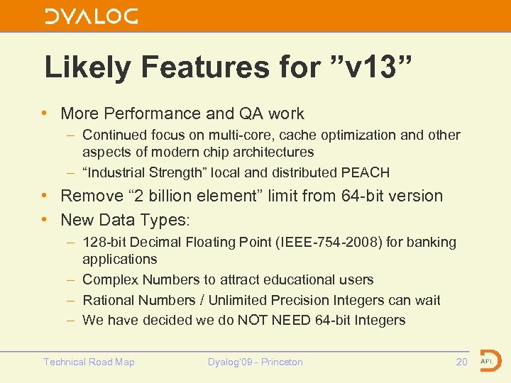 Likely Features for ”v 13” • More Performance and QA work – Continued focus