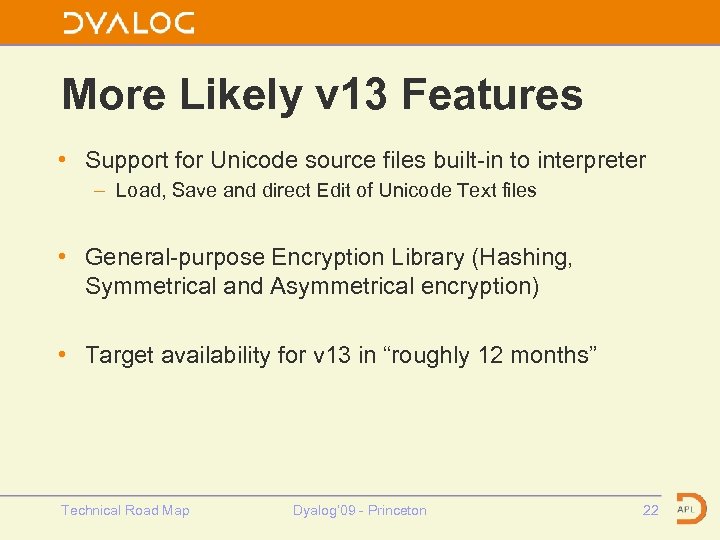 More Likely v 13 Features • Support for Unicode source files built-in to interpreter