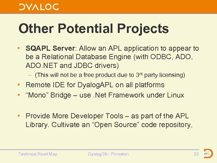 Other Potential Projects • SQAPL Server: Allow an APL application to appear to be