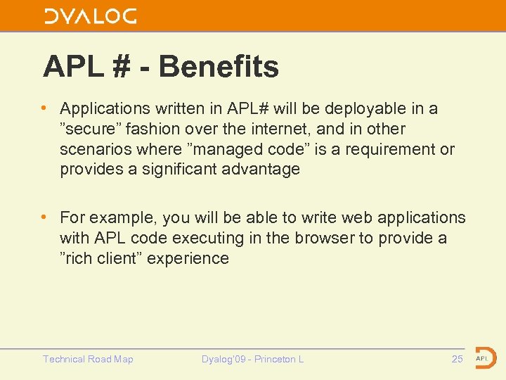 APL # - Benefits • Applications written in APL# will be deployable in a