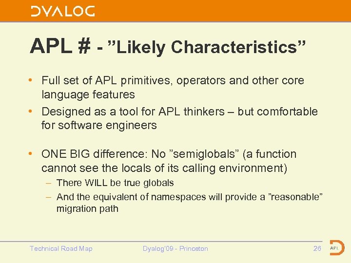 APL # - ”Likely Characteristics” • Full set of APL primitives, operators and other