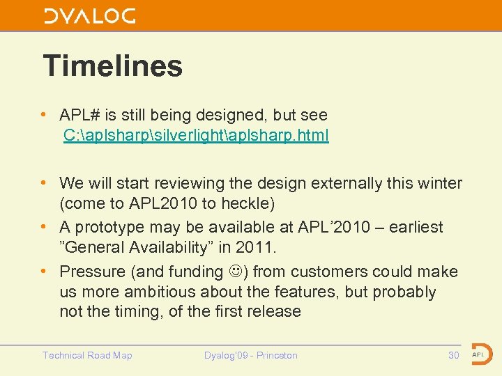 Timelines • APL# is still being designed, but see C: aplsharpsilverlightaplsharp. html • We