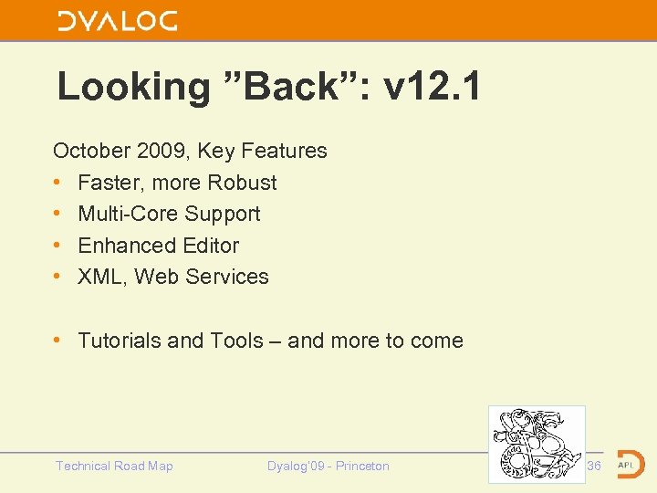 Looking ”Back”: v 12. 1 October 2009, Key Features • Faster, more Robust •