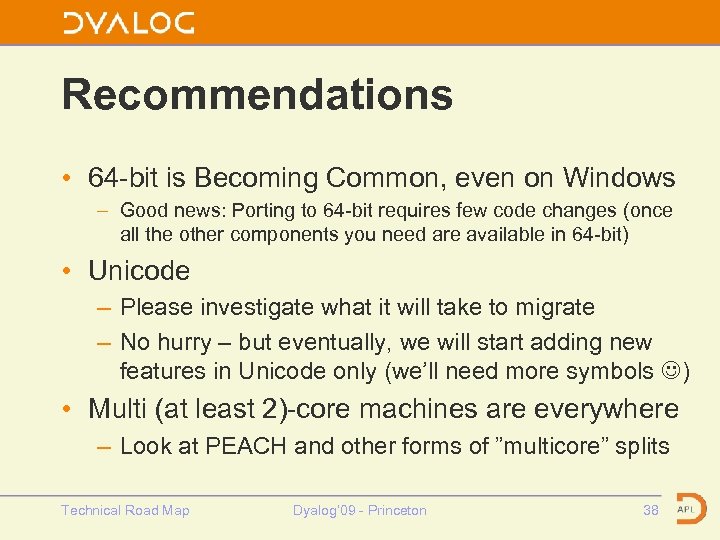 Recommendations • 64 -bit is Becoming Common, even on Windows – Good news: Porting