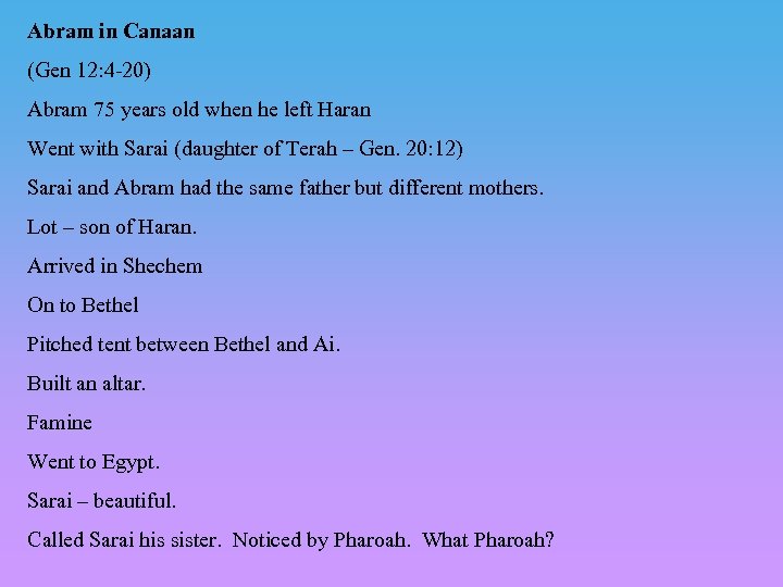 Abram in Canaan (Gen 12: 4 -20) Abram 75 years old when he left