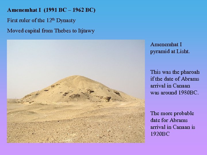 Amenemhat I (1991 BC – 1962 BC) First ruler of the 12 th Dynasty