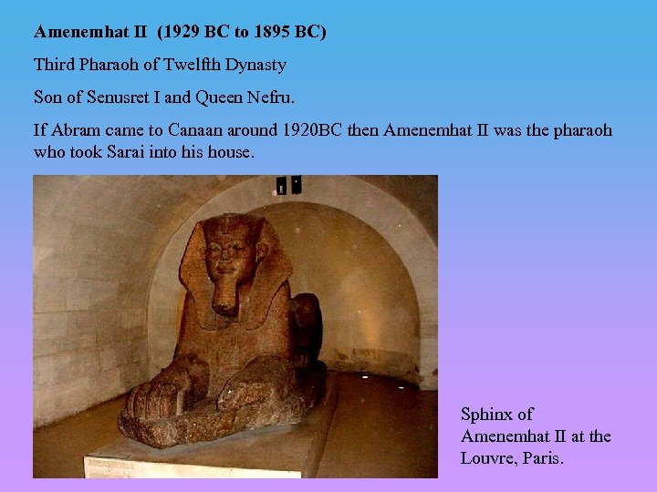 Amenemhat II (1929 BC to 1895 BC) Third Pharaoh of Twelfth Dynasty Son of