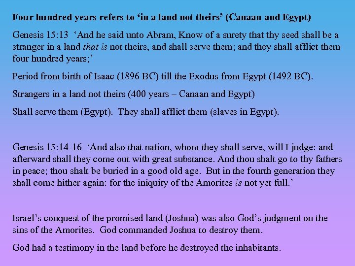 Four hundred years refers to ‘in a land not theirs’ (Canaan and Egypt) Genesis