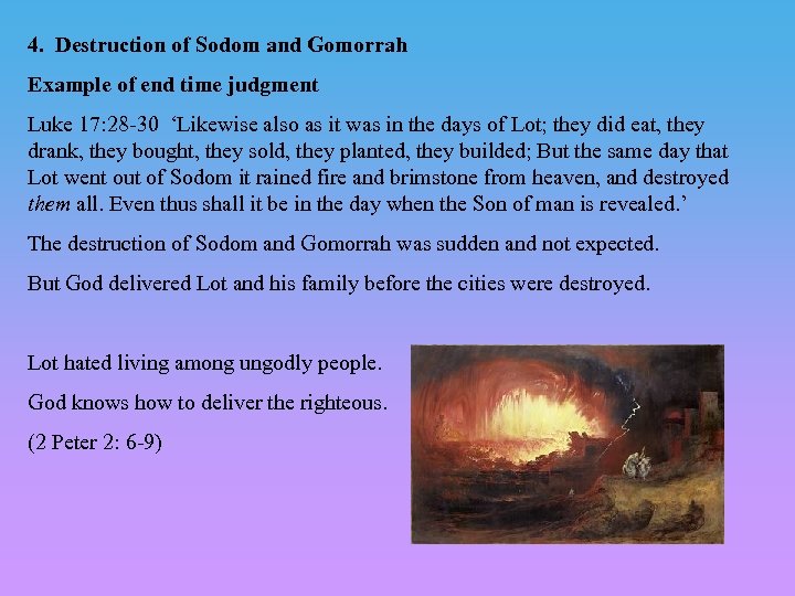 4. Destruction of Sodom and Gomorrah Example of end time judgment Luke 17: 28