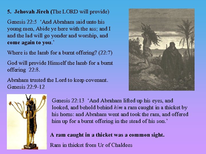 5. Jehovah Jireh (The LORD will provide) Genesis 22: 5 ‘And Abraham said unto
