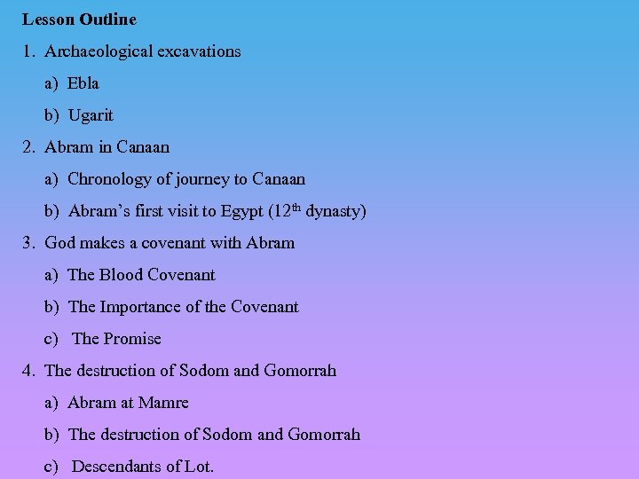 Lesson Outline 1. Archaeological excavations a) Ebla b) Ugarit 2. Abram in Canaan a)