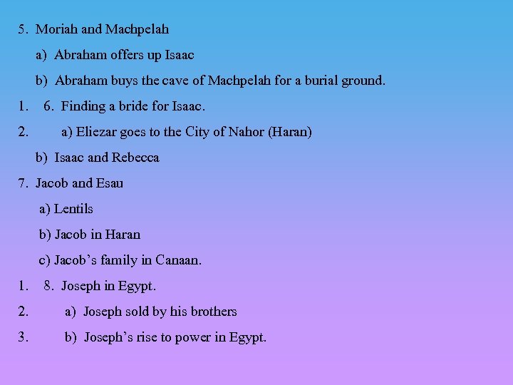5. Moriah and Machpelah a) Abraham offers up Isaac b) Abraham buys the cave