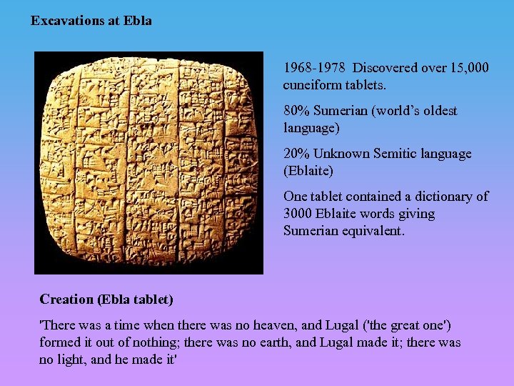 Excavations at Ebla 1968 -1978 Discovered over 15, 000 cuneiform tablets. 80% Sumerian (world’s