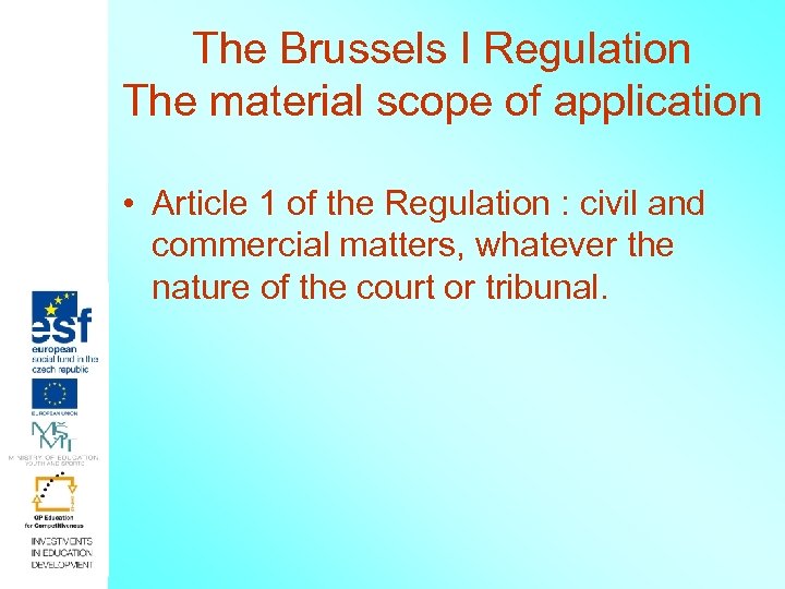 The Brussels I Regulation The material scope of application • Article 1 of the