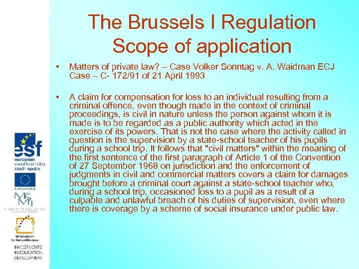 The Brussels I Regulation Scope of application • Matters of private law? – Case
