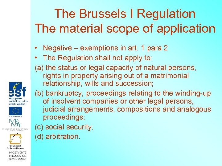 The Brussels I Regulation The material scope of application • Negative – exemptions in