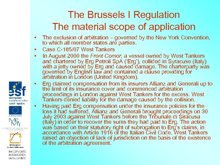 The Brussels I Regulation The material scope of application • • • The exclusion