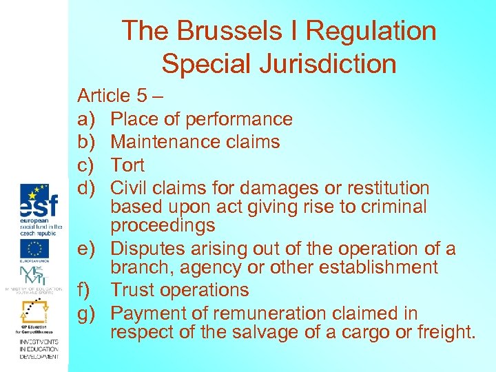 The Brussels I Regulation Special Jurisdiction Article 5 – a) Place of performance b)