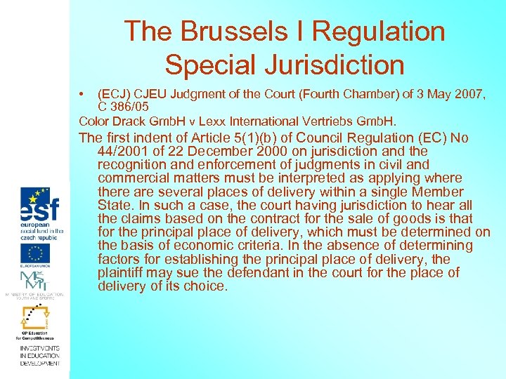 The Brussels I Regulation Special Jurisdiction • (ECJ) CJEU Judgment of the Court (Fourth
